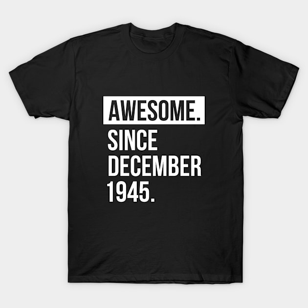 Awesome since 1945 T-Shirt by hoopoe